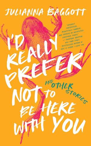 Photo of book cover of I'd Really Prefer Not to Be Here With You, and Other Stories.